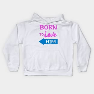 Born To Love Him Couple Shirts Valentines Day Kids Hoodie